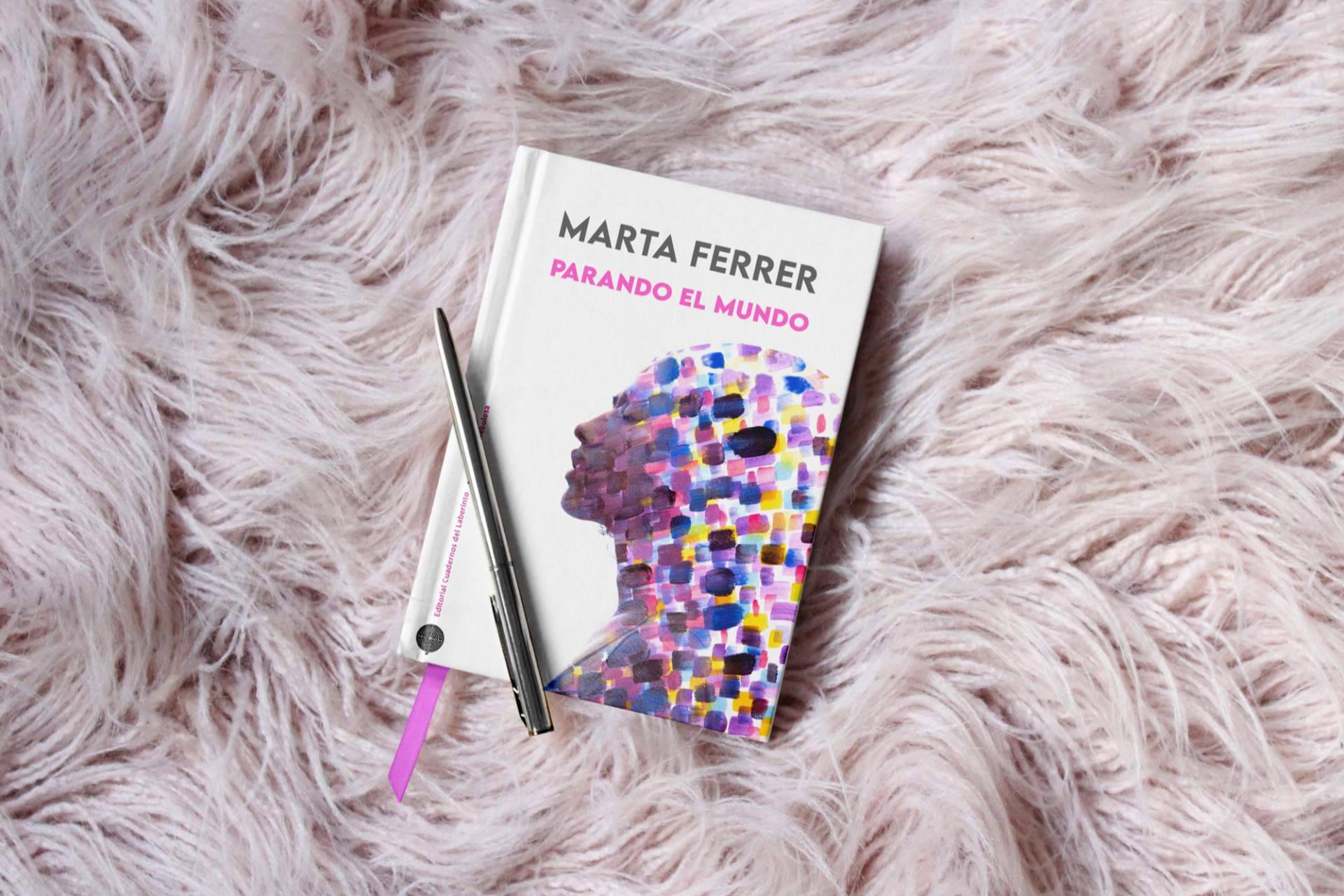 La editorial madrileña Cuadernos del Laberinto publica Parando el Mundo, de Marta Ferrer